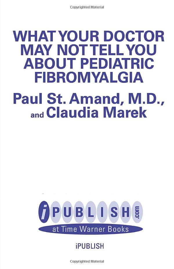 WHAT YOUR DOCTOR MAY NOT TELL YOU ABOUT (TM) PEDIATRIC FIBROMYALGIA A Safe New [Paperback]