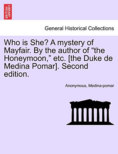 Who Is She a Mystery of Mayfair by the Author of the Honeymoon, etc [the Duke d [Paperback]