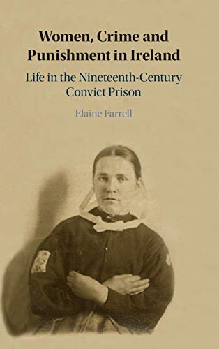 Women, Crime and Punishment in Ireland Life in the Nineteenth-Century Convict P [Hardcover]