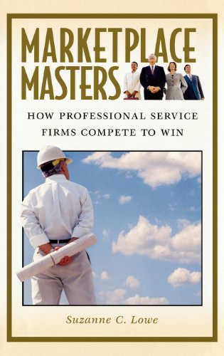 Marketplace Masters How Professional Service Firms Compete To Win [Hardcover]