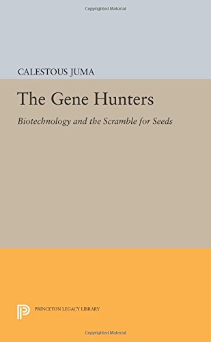 The Gene Hunters Biotechnology and the Scramble for Seeds [Paperback]