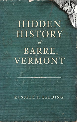 Hidden History of Barre, Vermont [Hardcover]