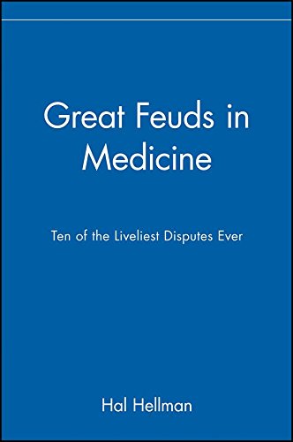Great Feuds in Medicine Ten of the Liveliest Disputes Ever [Paperback]