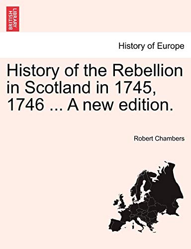 History Of The Rebellion In Scotland In 1745, 1746 ... A New Edition. [Paperback]