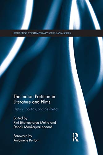 The Indian Partition in Literature and Films History, Politics, and Aesthetics [Paperback]