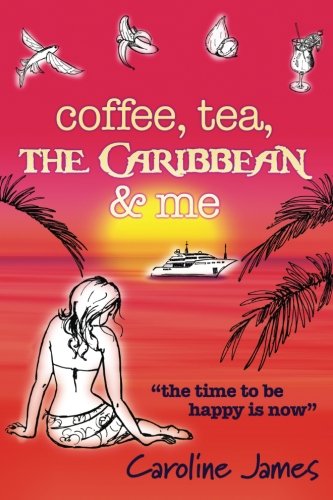 Coffee Tea The Caribbean & Me A Feel-Good Novel Of Friendship And Love [Paperback]