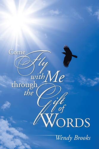 Come Fly With Me Through The Gift Of Words [Paperback]