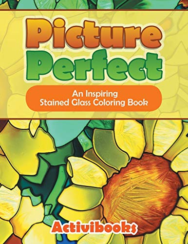 Picture Perfect  An Inspiring Stained Glass Coloring Book [Paperback]
