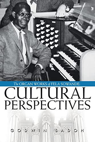 The Organ Works Of Fela Sowande Cultural Perspectives [Paperback]