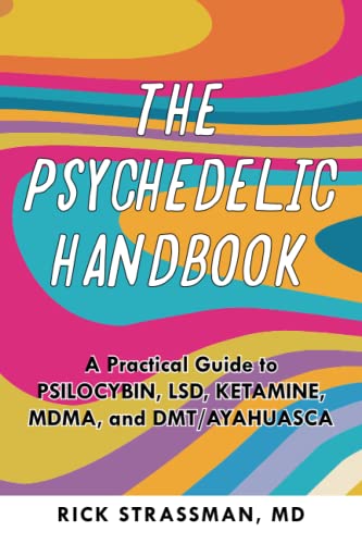 The Psychedelic Handbook A Practical Guide to Psilocybin, LSD, Ketamine, MDMA,  [Paperback]