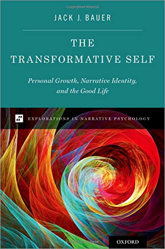 The Transformative Self Personal Growth, Narrative Identity, and the Good Life [Hardcover]