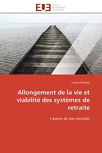 Allongement De La Vie Et Viabilit Des Systmes De Retraite L'avenir De Nos Ret [Paperback]