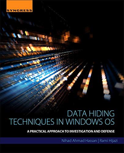 Data Hiding Techniques in Windows OS A Practical Approach to Investigation and  [Paperback]