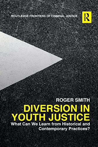 Diversion in Youth Justice What Can We Learn from Historical and Contemporary P [Paperback]