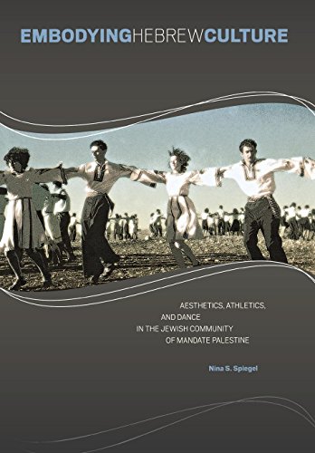 Embodying Hebrew Culture Aesthetics, Athletics, And Dance In The Jewish Communi [Hardcover]