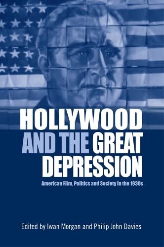 Hollywood and the Great Depression American Film, Politics and Society in the 1 [Hardcover]
