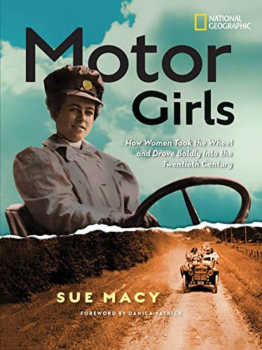 Motor Girls How Women Took the Wheel and Drove Boldly Into the Twentieth Centur [Hardcover]