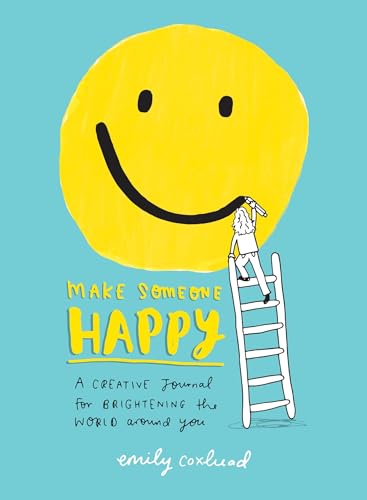 Make Someone Happy A Creative Journal for Brightening the World Around You [Paperback]