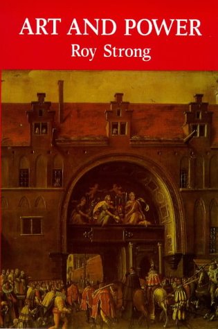 Art and Power Renaissance Festivals 1450-1650 [Paperback]