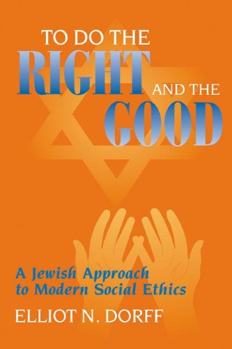 To Do The Right And The Good A Jewish Approach To Modern Social Ethics [Paperback]