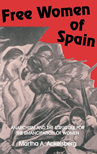 Free Women of Spain Anarchism and the Struggle for the Emancipation of Women [Hardcover]