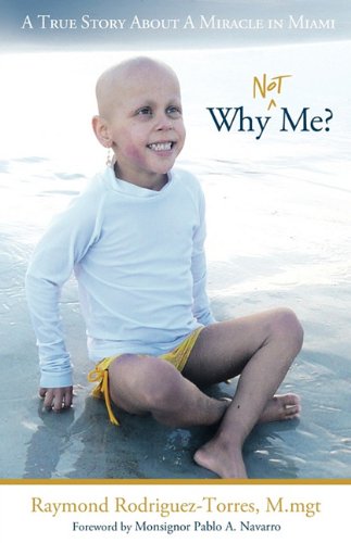 Why Not Me  A True Story about A Miracle in Miami [Hardcover]