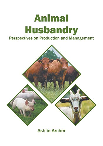 Animal Husbandry Perspectives on Production and Management [Hardcover]