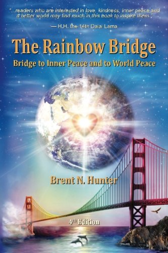 The Rainbow Bridge Bridge To Inner Peace And To World Peace [Paperback]