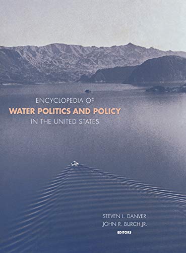 Encyclopedia of Water Politics and Policy in the United States [Hardcover]
