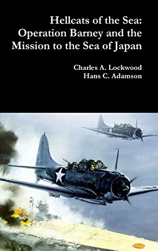 Hellcats of the Sea  Operation Barney and the Mission to the Sea of Japan [Hardcover]
