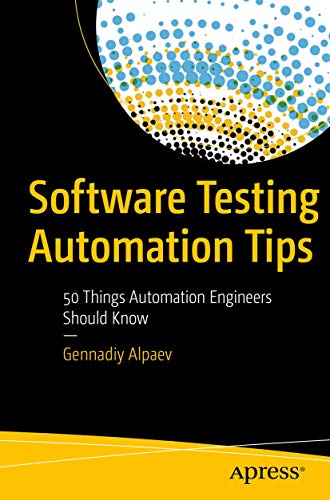 Software Testing Automation Tips 50 Things Automation Engineers Should Know [Paperback]
