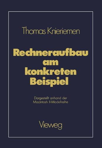 Rechneraufbau am konkreten Beispiel Dargestellt anhand der Macintosh II-Modellr [Paperback]
