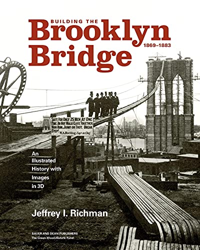 Building the Brooklyn Bridge, 18691883 An Illustrated History, with Images in  [Hardcover]