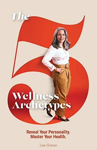 5 Wellness Archetypes  Reveal Your Personality, Master Your Health Reveal Your [Paperback]