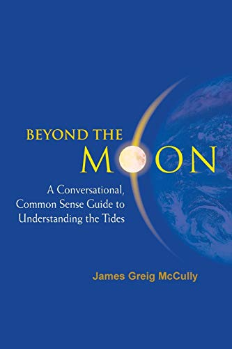 Beyond The Moon A Conversational, Common Sense Guide To Understanding The Tides [Paperback]