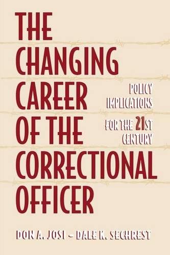 The Changing Career of the Correctional Officer Policy Implications for the 21s [Paperback]