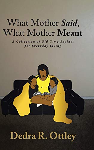 What Mother Said, What Mother Meant  A Collection of Old-Time Sayings for Every [Hardcover]