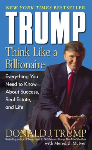 Trump: Think Like a Billionaire: Everything You Need to Know About Success, Real [Paperback]