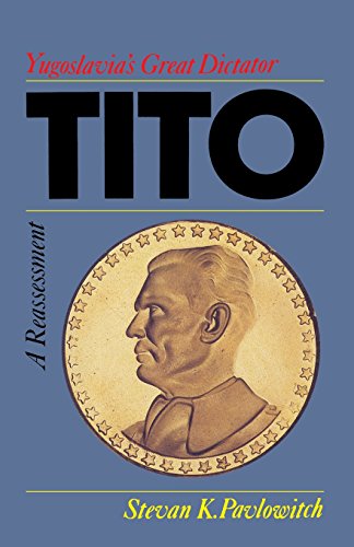 TITO YUGOSLAVIA's GREAT DICTATOR, A REASSESSM [Paperback]