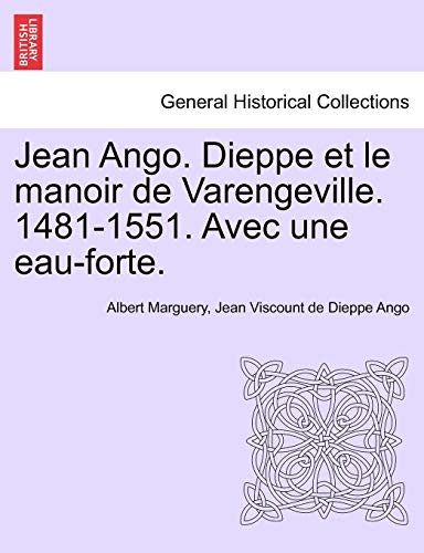 Jean Ango Dieppe et le Manoir de Varengeville 1481-1551 Avec une Eau-Forte [Paperback]