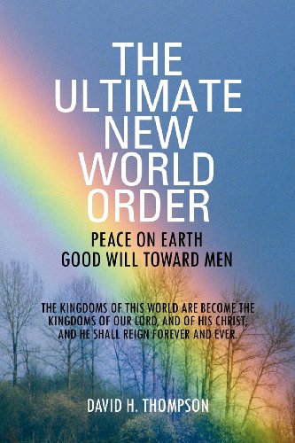 Ultimate New World Order  Peace on Earth Good Will Toward Men [Paperback]