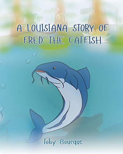A Louisiana Story Of Fred The Catfish [Paperback]