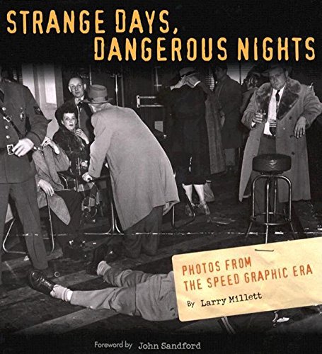 Strange Days Dangerous Nights Photos From the Speed Graphic Era [Hardcover]