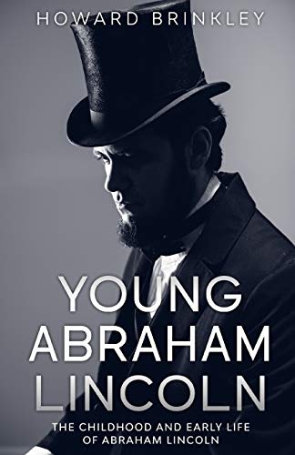 Young Abraham Lincoln The Childhood And Early Life Of Abraham Lincoln [Paperback]