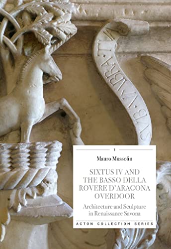 Sixtus IV and the Basso Della Rovere D'Aragona Ove Architecture and Sculpture i [Paperback]