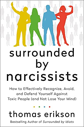 Surrounded by Narcissists How to Effectively Recognize, Avoid, and Defend Yours [Hardcover]