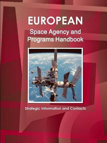 European Space Agency And Programs Handbook - Strategic Information And Contacts [Paperback]