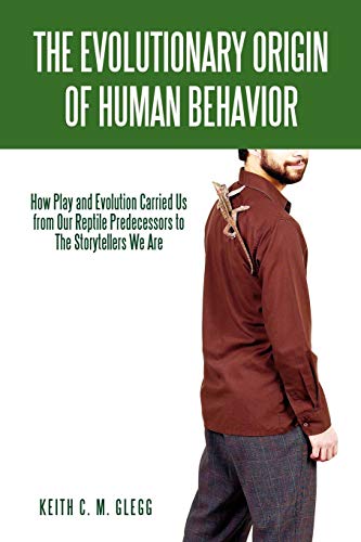 Evolutionary Origin of Human Behavior  How Play and Evolution Carried Us from O [Paperback]