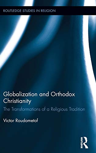 Globalization and Orthodox Christianity The Transformations of a Religious Trad [Hardcover]