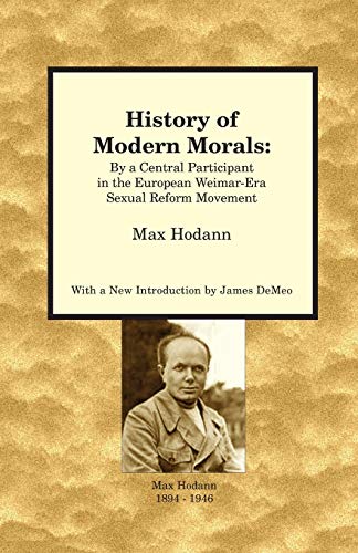 History Of Modern Morals By A Central Participant In The European Weimar-Era Se [Paperback]